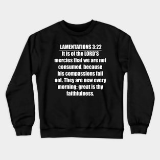 Lamentations 3:22 Bible verse " It is of the LORD'S mercies that we are not consumed, because his compassions fail not." King James Version (KJV) Crewneck Sweatshirt